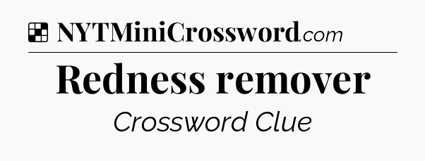 Solution: Redness remover - NYT Crossword