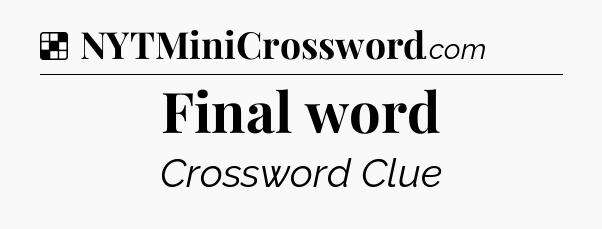 Solution: Final word - NYT Crossword
