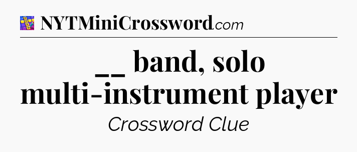 __ band, solo multi-instrument player Codycross