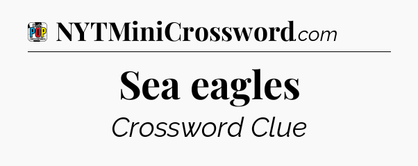 Sea eagles Crossword Clue