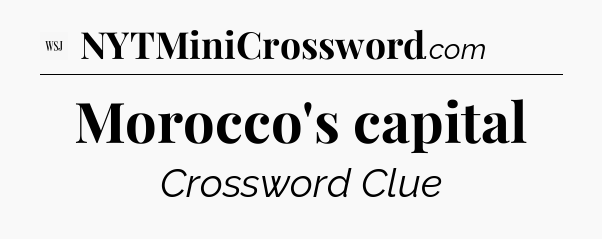 Morocco's capital - WSJ Crossword