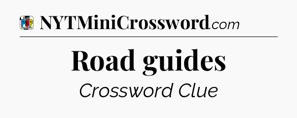 Road guides Crossword Clue