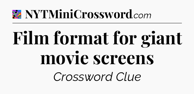 Film format for giant movie screens Crossword Clue