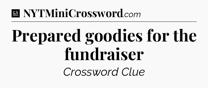 Prepared goodies for the fundraiser - LA Times Crossword
