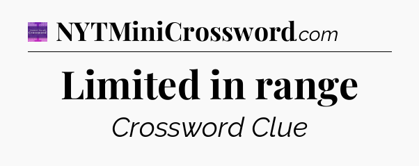 Limited in range - Thomas Joseph Crossword