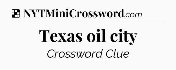 Solution: Texas oil city - NYT Crossword