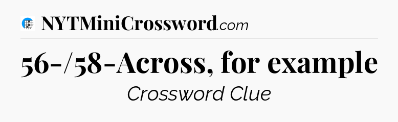 56-/58-Across, for example Crossword Clue