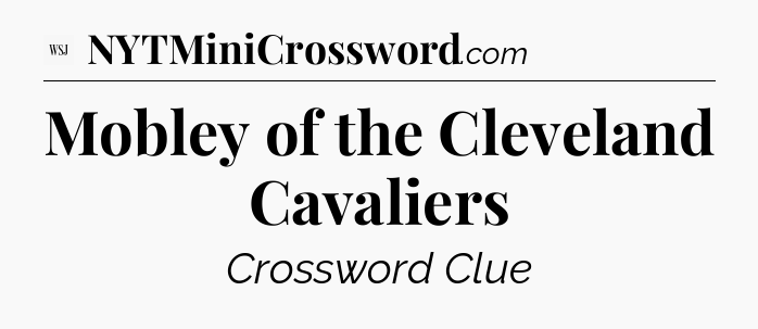 Mobley of the Cleveland Cavaliers - WSJ Crossword