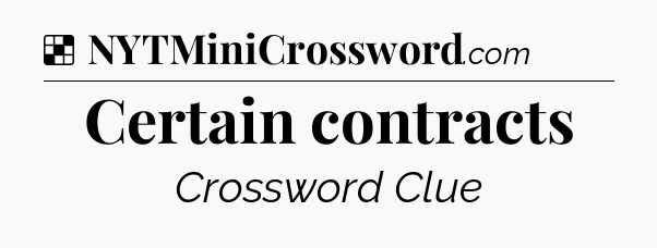 Solution: Certain contracts - NYT Crossword