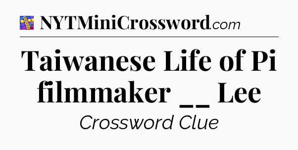 Taiwanese Life of Pi filmmaker __ Lee Codycross