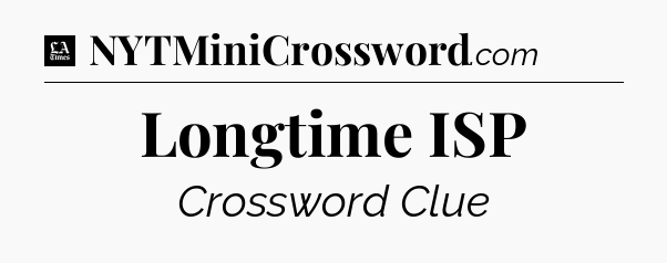 Longtime ISP - LA Times Crossword