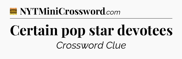 Certain pop star devotees crossword clue Eugene Sheffer