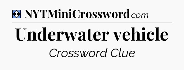 Solution: Underwater vehicle - NYT Mini Crossword