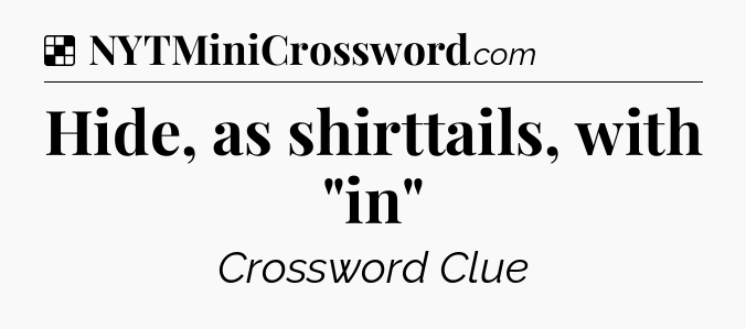 Solution: Hide, as shirttails, with 