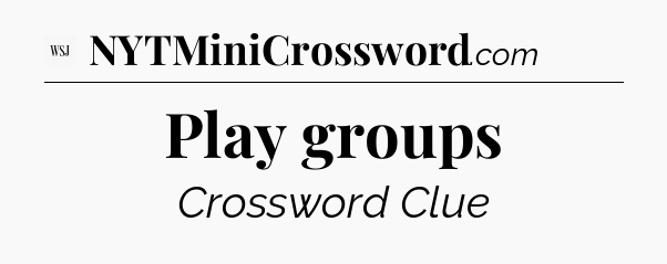 Play groups - WSJ Crossword