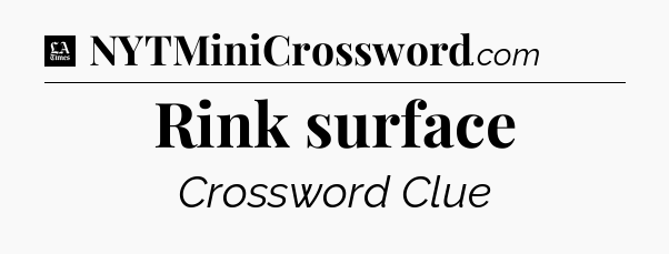 Rink surface - LA Times Crossword