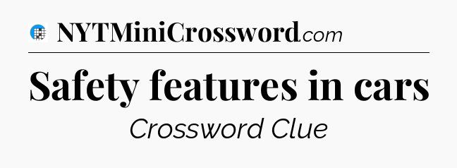 Safety features in cars Crossword Clue