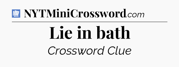 Lie in bath Puzzle Page Crossword Clue