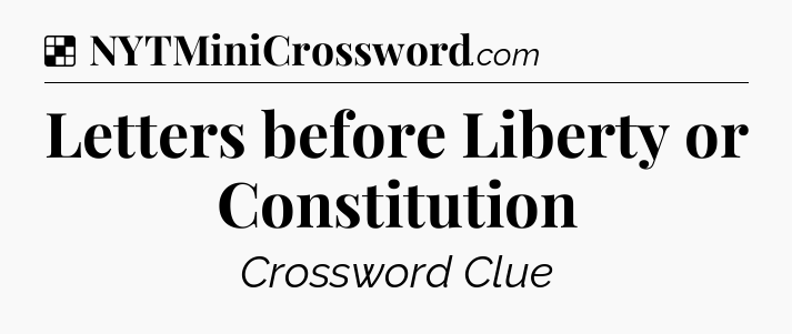 Solution: Letters before Liberty or Constitution - NYT Crossword