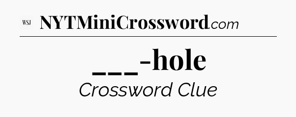 ___-hole - WSJ Crossword
