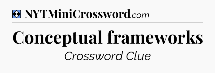Solution: Conceptual frameworks - NYT Mini Crossword