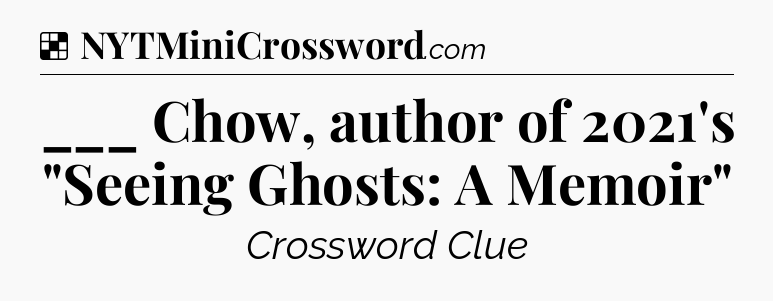 Solution: ___ Chow, author of 2021's 