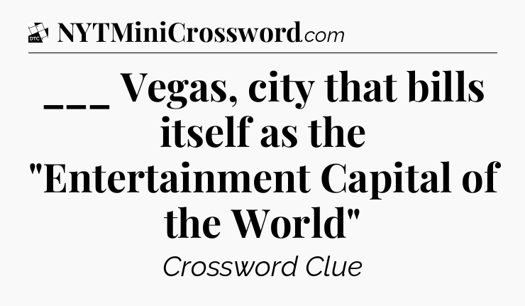 ___ Vegas, city that bills itself as the 