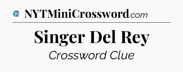 Singer Del Rey Crossword Clue