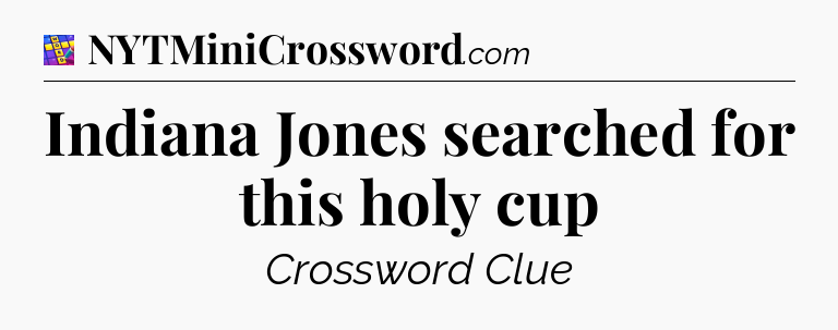 Indiana Jones searched for this holy cup Codycross