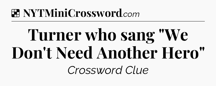 Solution: Turner who sang 