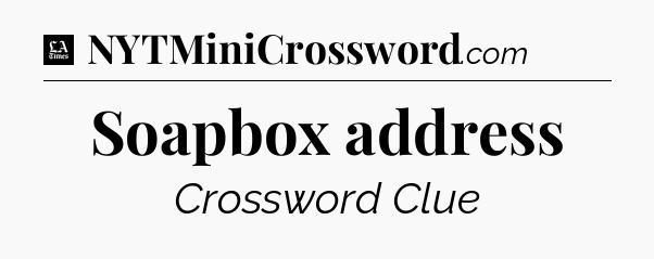 Soapbox address - LA Times Crossword