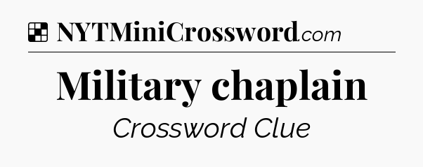Solution: Military chaplain - NYT Crossword