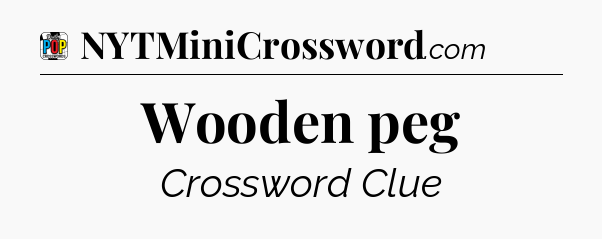 Wooden peg Crossword Clue