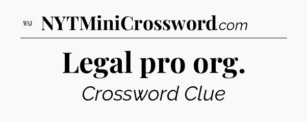 Legal pro org - WSJ Crossword