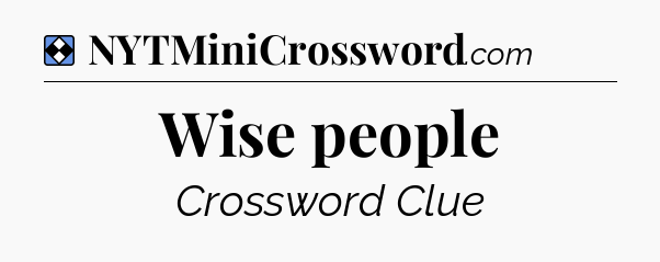 Solution: Wise people - NYT Mini Crossword