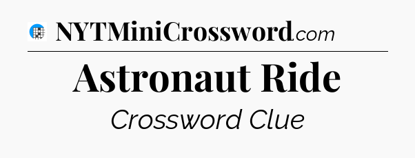 Astronaut Ride Crossword Clue