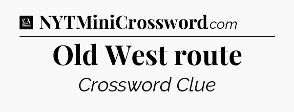 Old West route - LA Times Crossword
