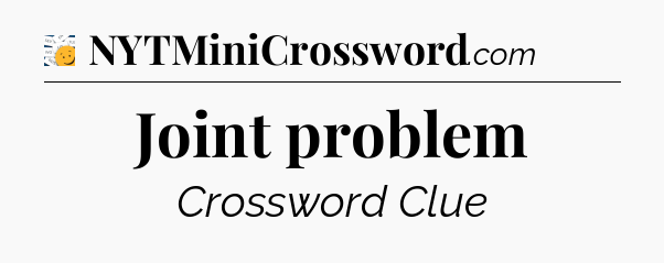 Joint problem - 7 Little Words
