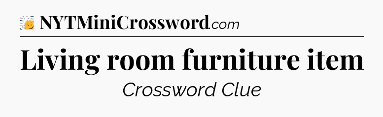 Living room furniture item - 7 Little Words