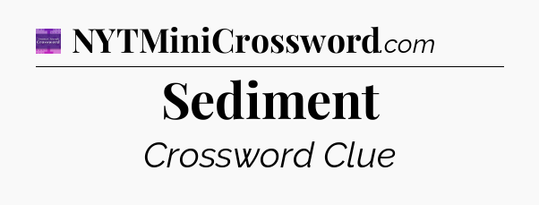 Sediment - Thomas Joseph Crossword