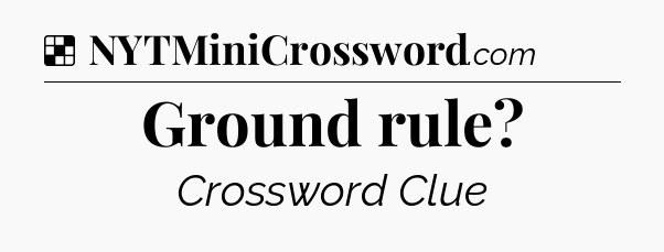 Solution: Ground rule - NYT Crossword