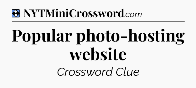 Solution: Popular photo-hosting website - NYT Mini Crossword