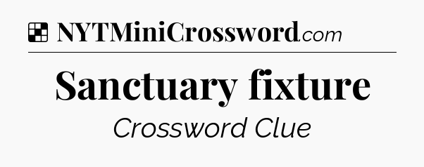Solution: Sanctuary fixture - NYT Crossword