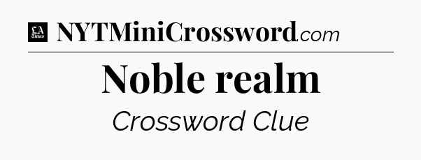 Noble realm - LA Times Crossword