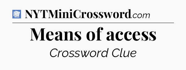 Means of access Puzzle Page Crossword Clue