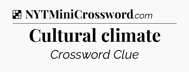 Solution: Cultural climate - NYT Crossword