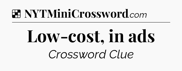 Solution: Low-cost, in ads - NYT Crossword