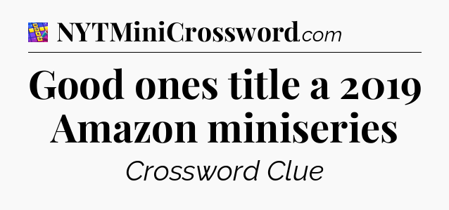 Good ones title a 2019 Amazon miniseries Codycross