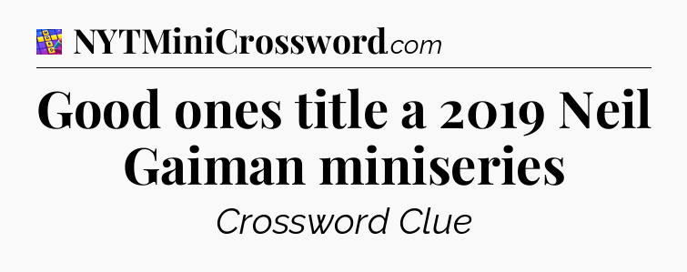 Good ones title a 2019 Neil Gaiman miniseries Codycross