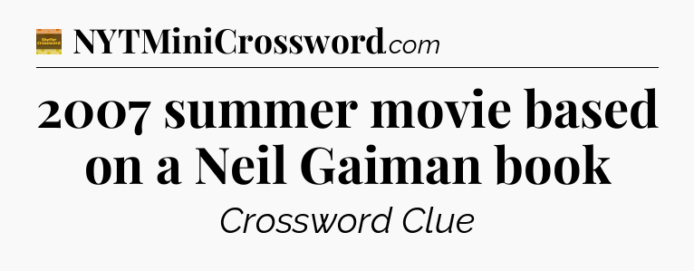 2007 summer movie based on a Neil Gaiman book - Eugene Sheffer Crossword